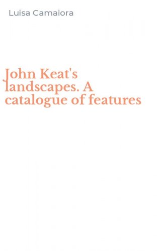 John Keat's landscapes. A catalogue of features