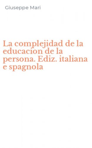 La complejidad de la educacion de la persona. Ediz. italiana e spagnola