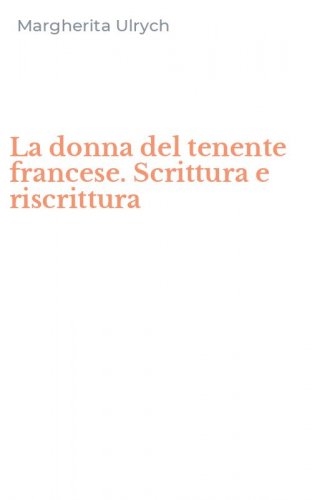 La donna del tenente francese. Scrittura e riscrittura