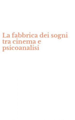 La fabbrica dei sogni tra cinema e psicoanalisi