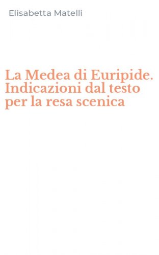 La Medea di Euripide. Indicazioni dal testo per la resa scenica