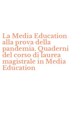 La Media Education alla prova della pandemia. Quaderni del corso di laurea magistrale in Media Education