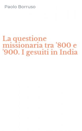La questione missionaria tra '800 e '900. I gesuiti in India