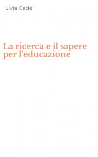 La ricerca e il sapere per l'educazione