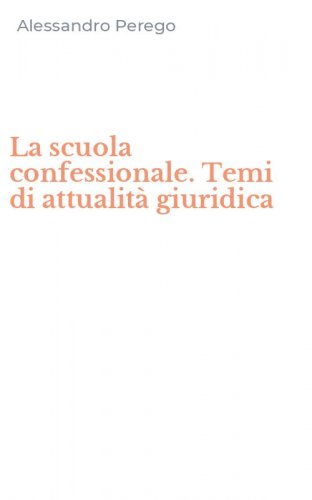 La scuola confessionale. Temi di attualit&agrave; giuridica