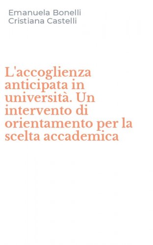 L'accoglienza anticipata in universit&agrave;. Un intervento di orientamento per la scelta accademica