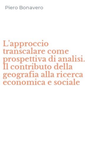 L'approccio transcalare come prospettiva di analisi. Il contributo della geografia alla ricerca economica e sociale