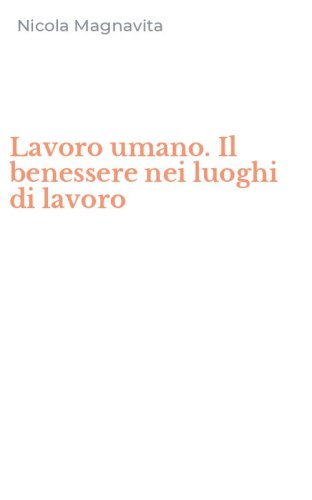 Lavoro umano. Il benessere nei luoghi di lavoro