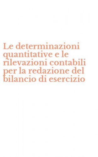 Le determinazioni quantitative e le rilevazioni contabili per la redazione del bilancio di esercizio
