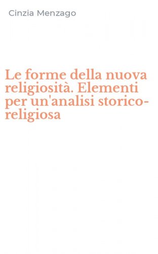 Le forme della nuova religiosit&agrave;. Elementi per un'analisi storico-religiosa