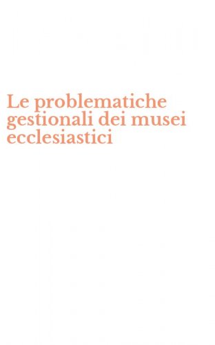 Le problematiche gestionali dei musei ecclesiastici