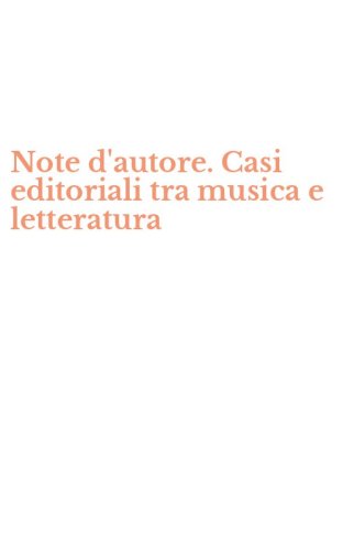 Note d'autore. Casi editoriali tra musica e letteratura