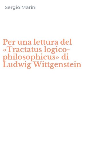 Per una lettura del &laquo;Tractatus logico-philosophicus&raquo; di Ludwig Wittgenstein