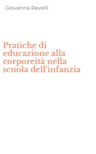Pratiche di educazione alla corporeit&agrave; nella scuola dell'infanzia