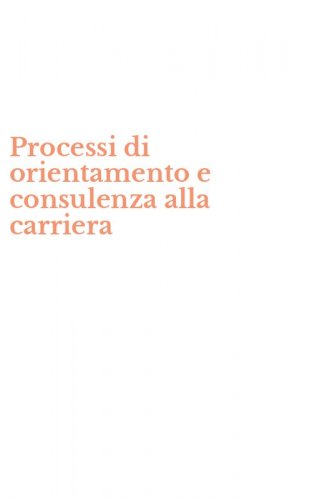 Processi di orientamento e consulenza alla carriera