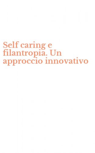 Self caring e filantropia. Un approccio innovativo