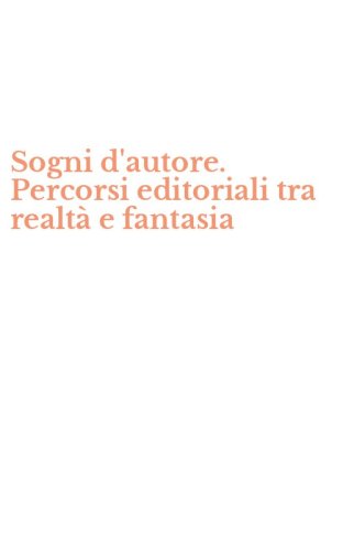 Sogni d'autore. Percorsi editoriali tra realt&agrave; e fantasia