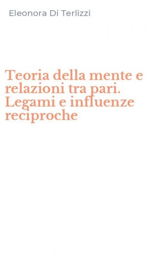 Teoria della mente e relazioni tra pari. Legami e influenze reciproche