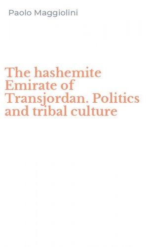 The hashemite Emirate of Transjordan. Politics and tribal culture