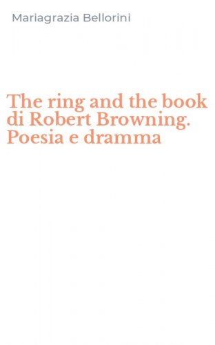 The ring and the book di Robert Browning. Poesia e dramma