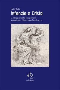 Infanzia e Cristo. L'atteggiamento terapeutico a confronto diretto con la minaccia