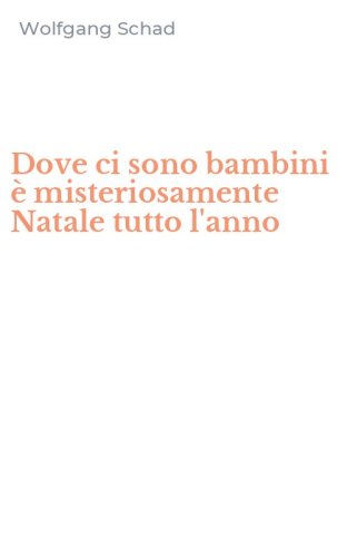 Dove ci sono bambini &egrave; misteriosamente Natale tutto l'anno