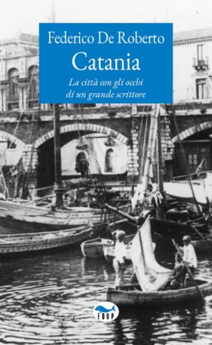 Catania. La citt&agrave; con gli occhi di un grande scrittore