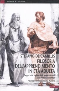Filosofia dell'apprendimento in et&agrave; adulta. Viaggio nelle regioni degli apprendimenti non formali e informali
