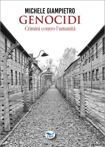 Genocidi. Crimini contro l'umanit&agrave;