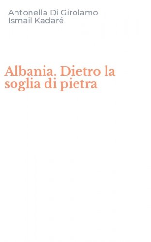 Albania. Dietro la soglia di pietra