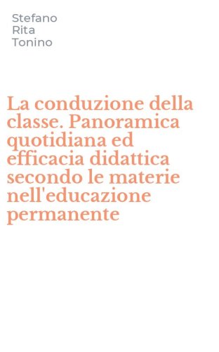 La conduzione della classe. Panoramica quotidiana ed efficacia didattica secondo le materie nell'educazione permanente
