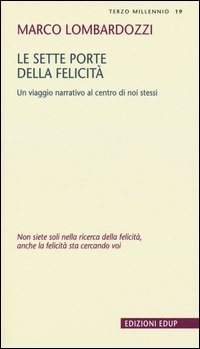 Le sette porte della felicit&agrave;. Un viaggio narrativo al centro di noi stessi
