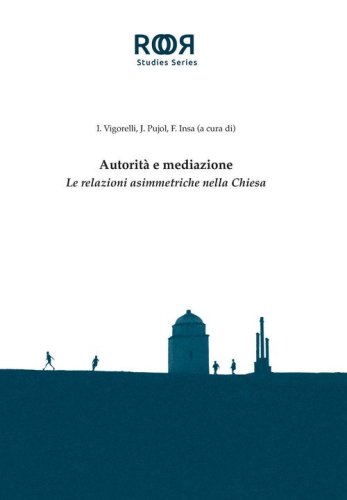 Autorit&agrave; e mediazione. Le relazioni asimmetriche nella Chiesa