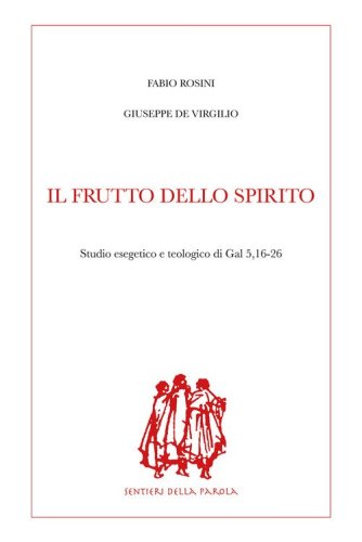 Il frutto dello Spirito. Studio esegetico e teologico di Gal 5,16-26