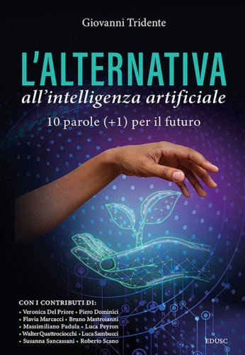 L'alternativa all'Intelligenza Artificiale. 10 parole (+1) per il futuro