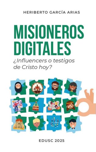 Misioneros digitales. &iquest;Influencers o testigos de Cristo hoy?