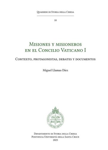 Misiones y misioneros en el Concilio Vaticano I. Contexto, protagonistas, debates y documentos