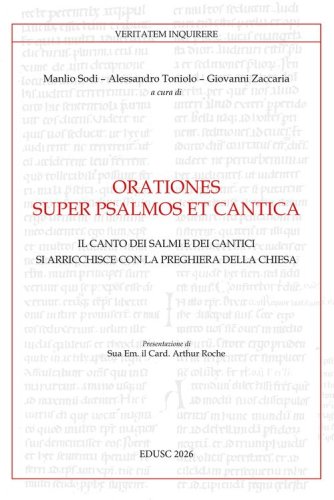 Orationes super psalmos et cantica. Il canto dei Salmi e dei Cantici si arricchisce con la preghiera della Chiesa