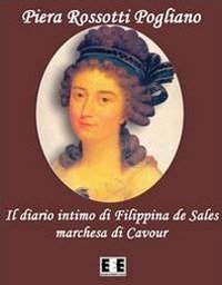 Il diario intimo di Filippina de Sales, marchesa di Cavour. Torino 1781-1848
