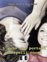 L'anno che portavi i capelli corti