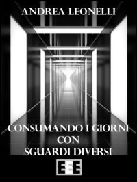Consumando i giorni con sguardi diversi