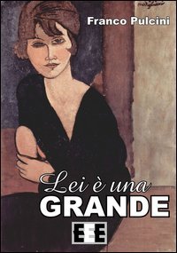 Lei &egrave; una grande