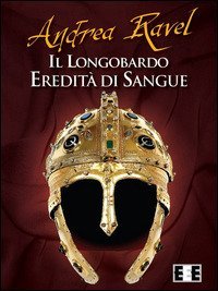 Il Longobardo. Eredit&agrave; di sangue