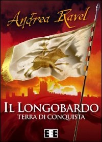 Il Longobardo. Terra di conquista