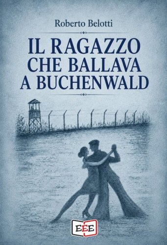 Il ragazzo che ballava a Buchenwald