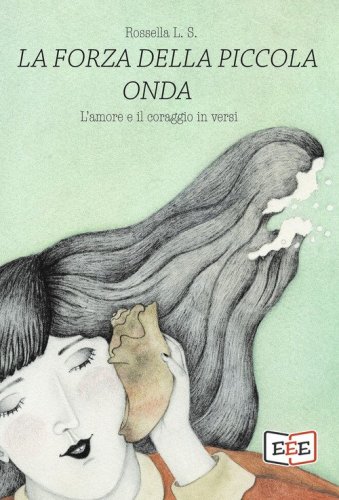 La forza della piccola onda. L'amore e il coraggio in versi
