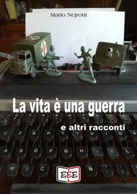 La vita &egrave; una guerra e altri racconti