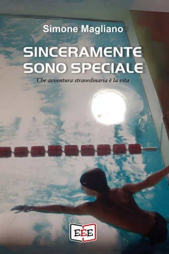 Sinceramente sono speciale. Che avventura straordinaria &egrave; la vita