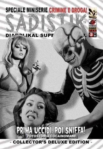 Prima uccidi, poi sniffa! Sadistik. Speciale miniserie &laquo;crimini e droga!&raquo;