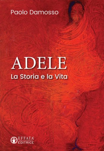 Adele. La storia e la vita